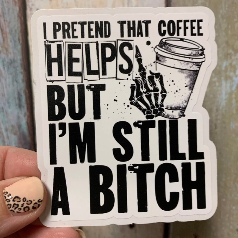 I Pretend Coffee Helps Sticker