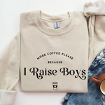 More Coffee Please- I Raise Boys Crewneck